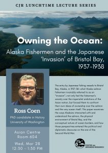 [Mar/28] Owning the Ocean: Alaska Fishermen and the Japanese ‘Invasion’ of Bristol Bay, 1937-1938