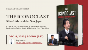 Promotional image for the book talk event on December 8th at 5PM (PST). Image contains event information, picture of the book Th Iconoclast: Shinzo Abe and the New Japan, and the author's picture Tobias Harris.